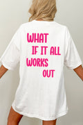 What If It All Works Out Graphic Tee