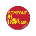 Someone Loves Me Ames Button