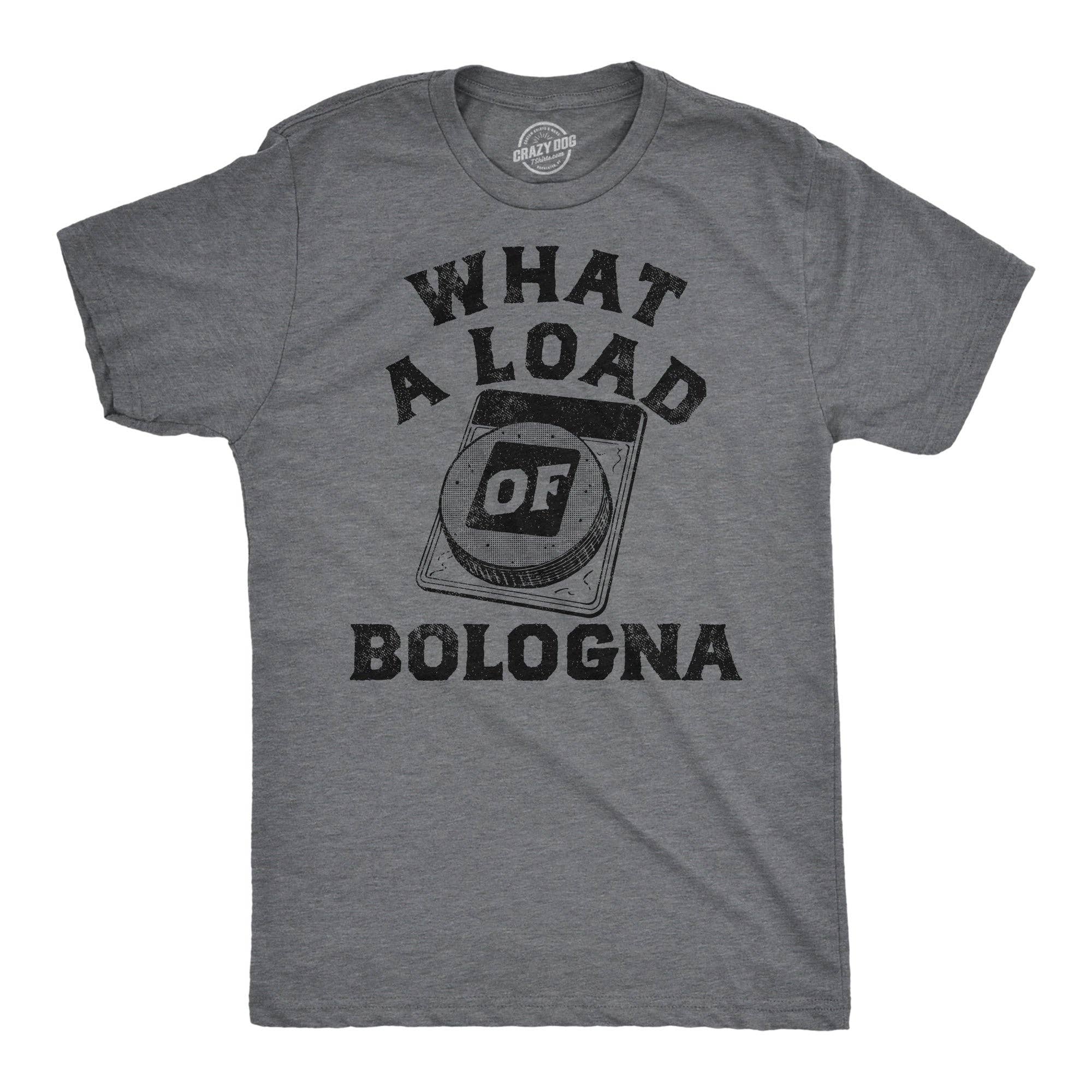 What A Load of Bologna Men's T Shirt