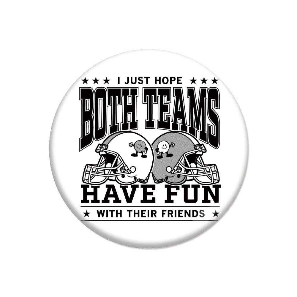 Hope Both Teams Have Fun with Their Friends Button