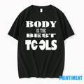 Body Is The Best Tools Tshirts Sweater