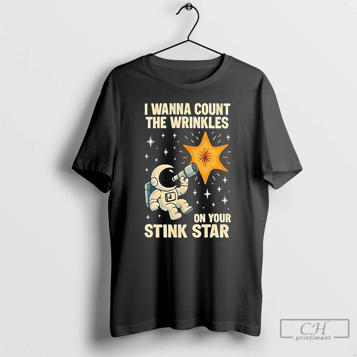 Classic Astronaut I Wanna Count The Wrinkles On Your Stink Star T Shirts