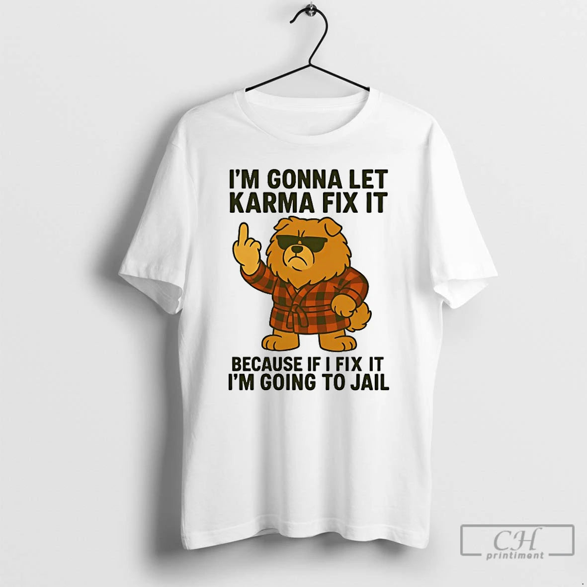 Classic Chow Chow Im Gonna Let Karma Fix It T Shirts