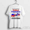 Classic Do You Want Societal Decay Political Polarization T Shirts