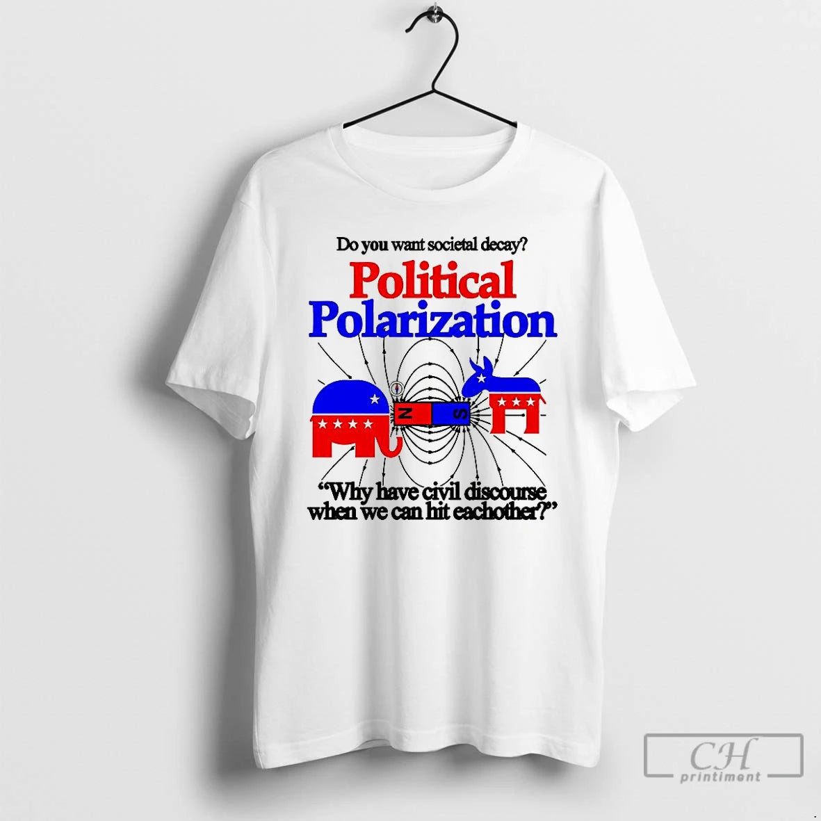 Classic Do You Want Societal Decay Political Polarization T Shirts