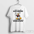 Classic Donald Duck Dont Mess With Old We Dont Get To This Age