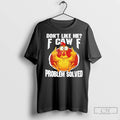 Classic Dont Like Me Fck Off Problem Solved F Caw F