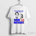 Classic Every Politician Does It These Days To Nixon Watergate 68 T Shirts