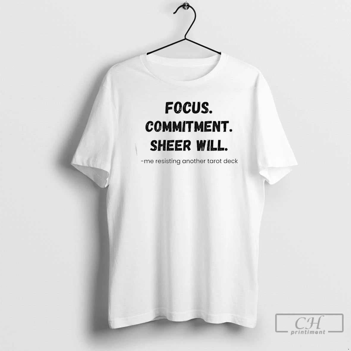 Classic Focus Commitment Sheer Will Me Resisting Another Tarot Deck T Shirts