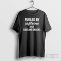 Classic Fueled By Caffeine And Sideline Snacks T Shirts