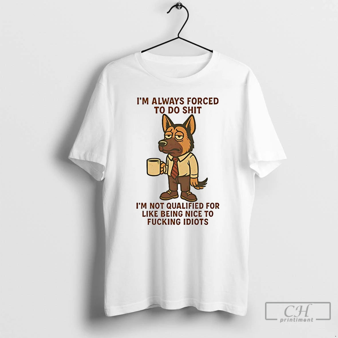 Classic German Shepherd Im Always Forced To Do Shit Im Not Qualified For Like Being