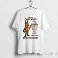Classic German Shepherd Im Checking My Birth Certificate T Shirts