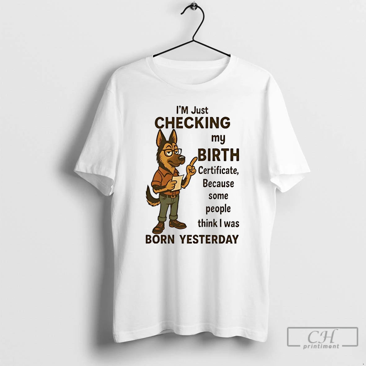 Classic German Shepherd Im Checking My Birth Certificate T Shirts