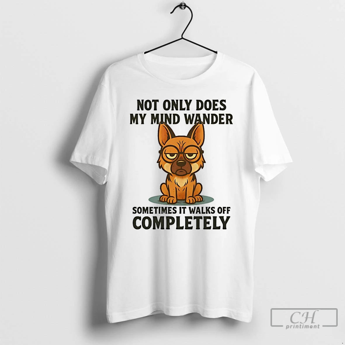 Classic German Shepherd Not Only Does My Mind Wander Sometimes It Walks Off Completely
