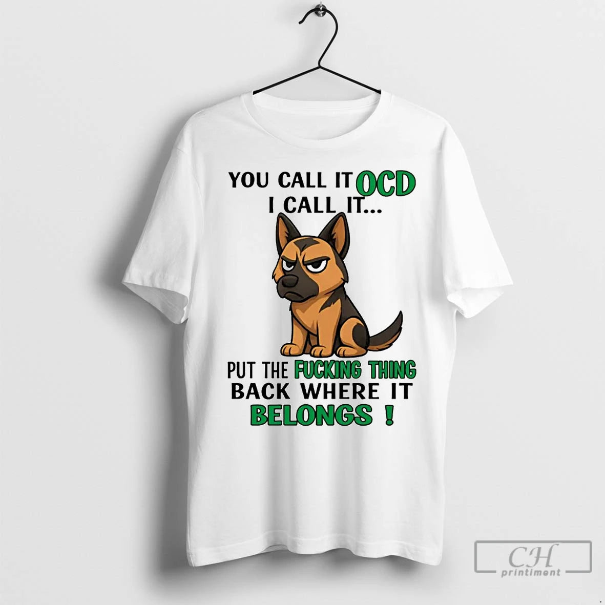 Classic German Shepherd You Call It Ocd I Call It Put The Fucking Thing