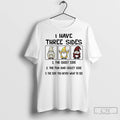 Classic Gnome I Have Three Sides The Quiet Side The Fun And Crazy Side The