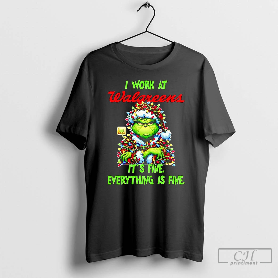 Classic Grinch I Work At Walgreens Its Fine Everythings Fine Christmas T Shirts