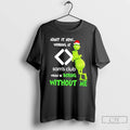 Classic Grinch Admit It Now Working At Sams Club Would Be Boring Without Me Merry