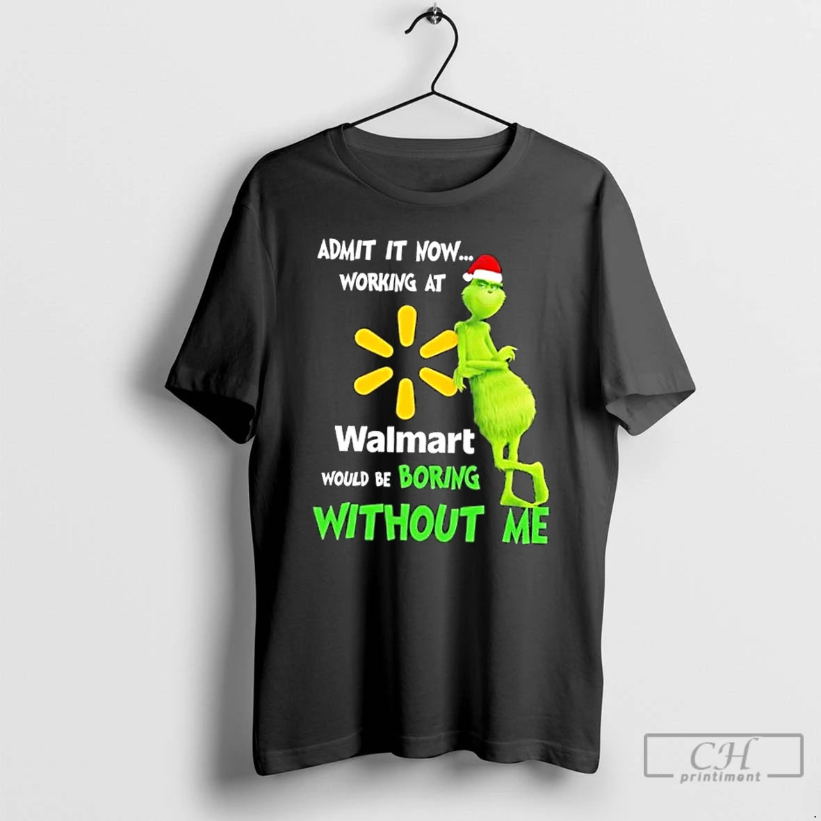 Classic Grinch Admit It Now Working At Walmart Would Be Boring Without Me Merry Christmas