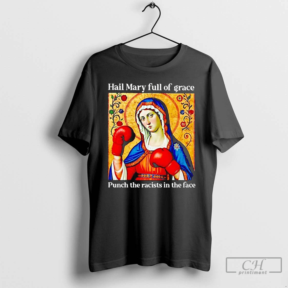 Classic Hail Mary Full Of Grace Punch The Racists In The Face T Shirts