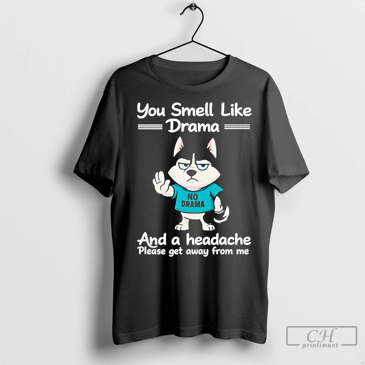 Classic Husky You Smell Like Drama And A Headache