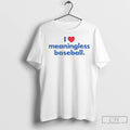 Classic I Love Meaningless Baseball