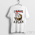 Classic I Had A Plan D20 T Shirts