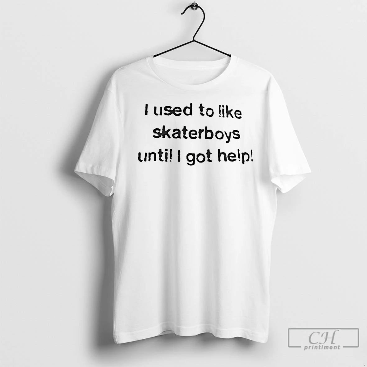 Classic I Used To Like Skater Boys Until I Get Help