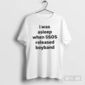 Classic I Was Asleep When 5sos Released Boyband Shirt Sweater