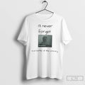 Classic Ill Never Forget That Battle At The Armory T Shirts