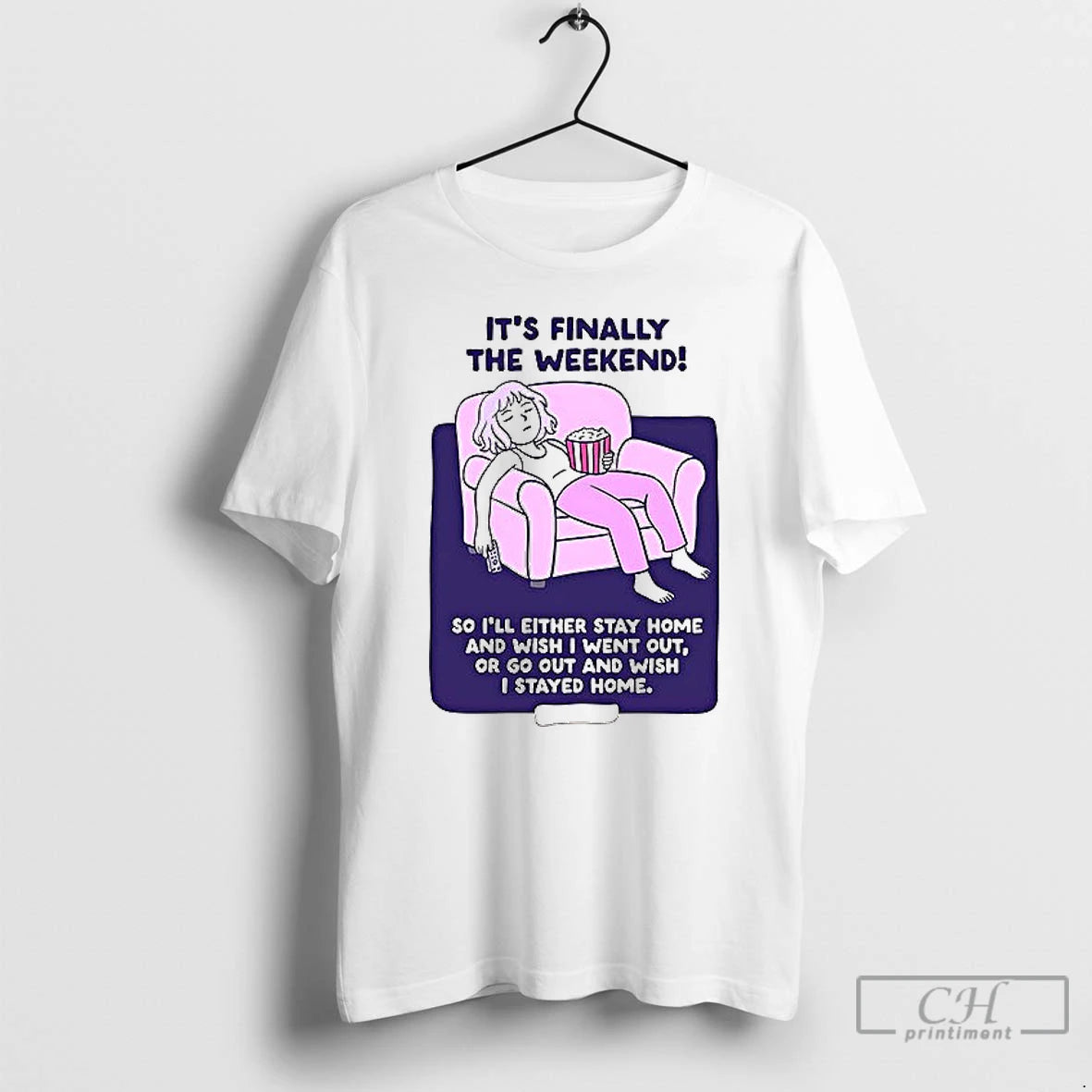 Classic Its Finally The Weekend So Ill Either Stay Home T Shirt