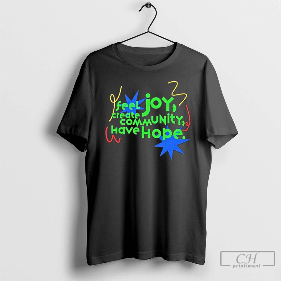 Classic Joy Feel Create Community Have Hope T Shirts