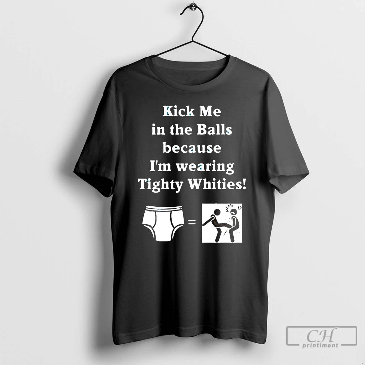 Classic Kick Me In The Balls Because Im Wearing Tighty Whities T Shirts