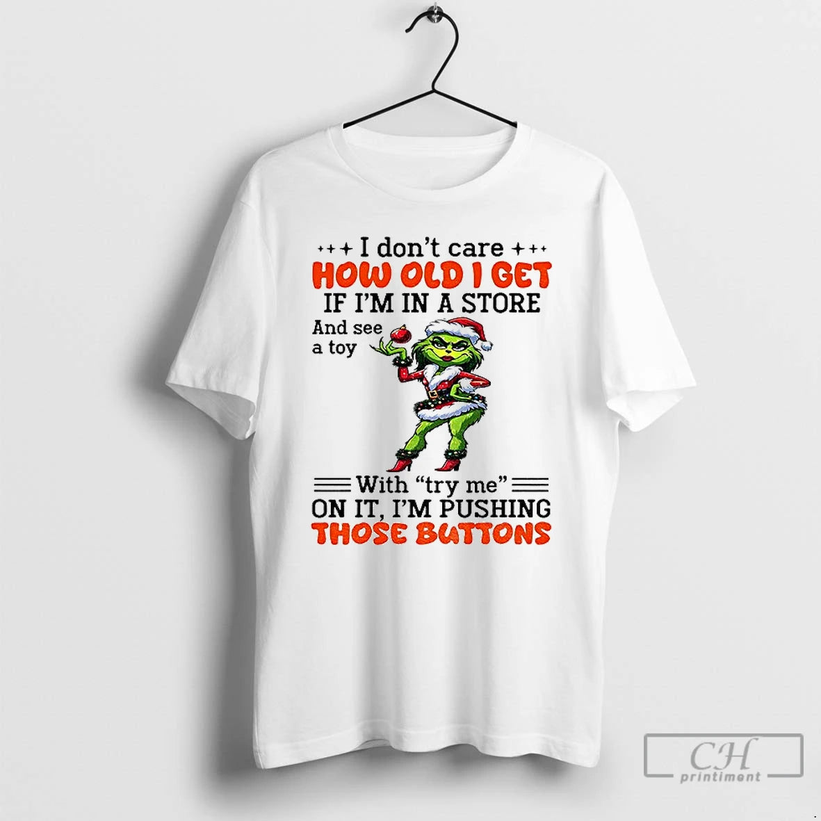 Classic Lady Grinch I Dont Care Ho Old I Get If Im In A Store