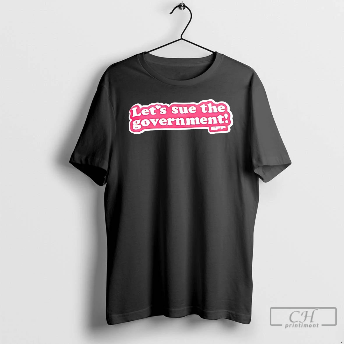 Classic Lets Sue The Government Eff T Shirts