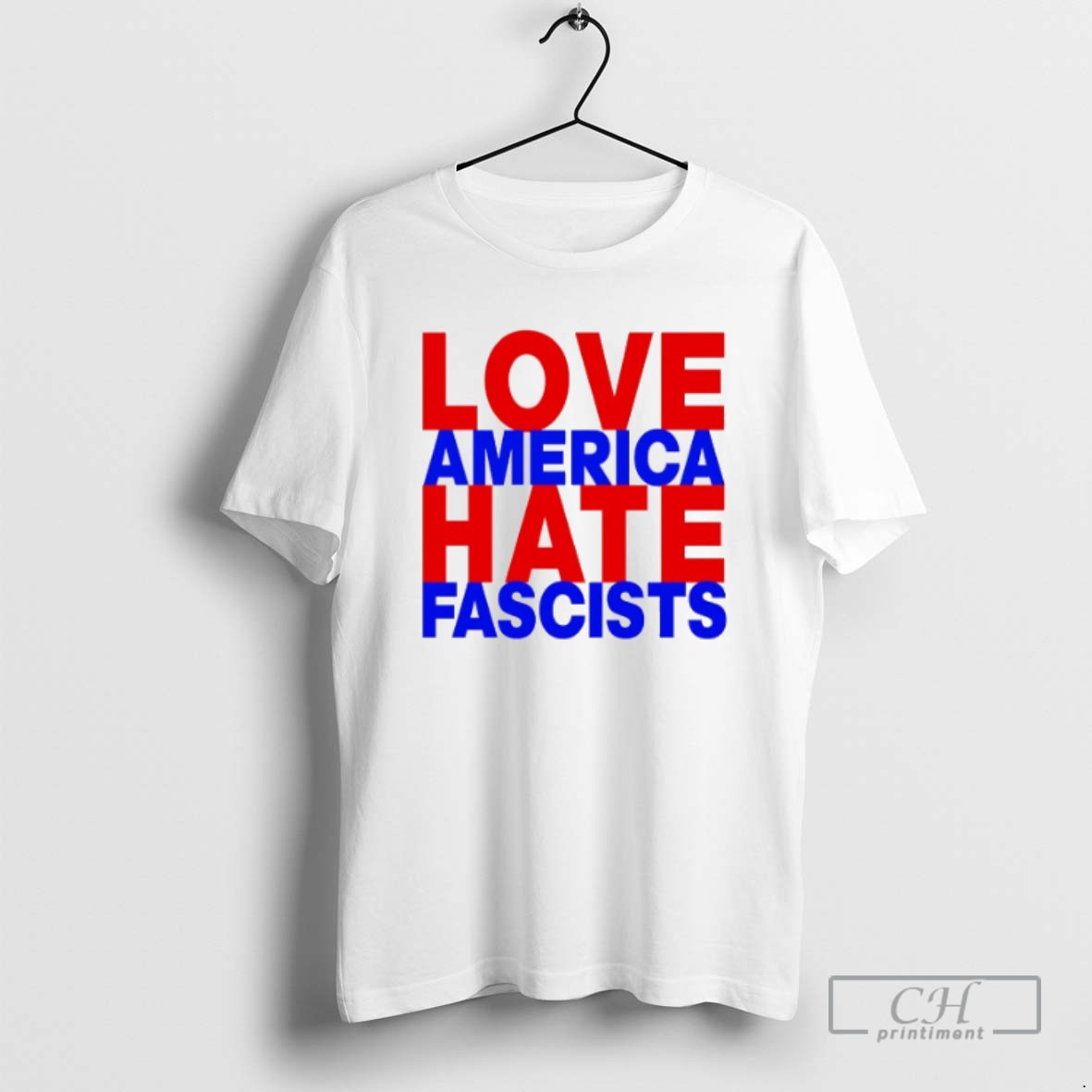 Classic Love America Hate Fascists T Shirts