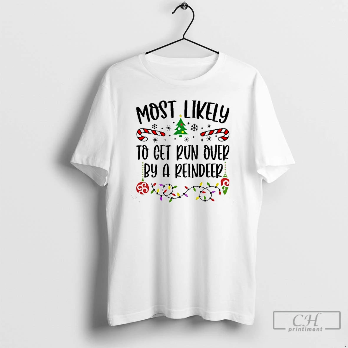 Classic Most Likely Toget Run Over By A Reindeer Christmas T Shirts