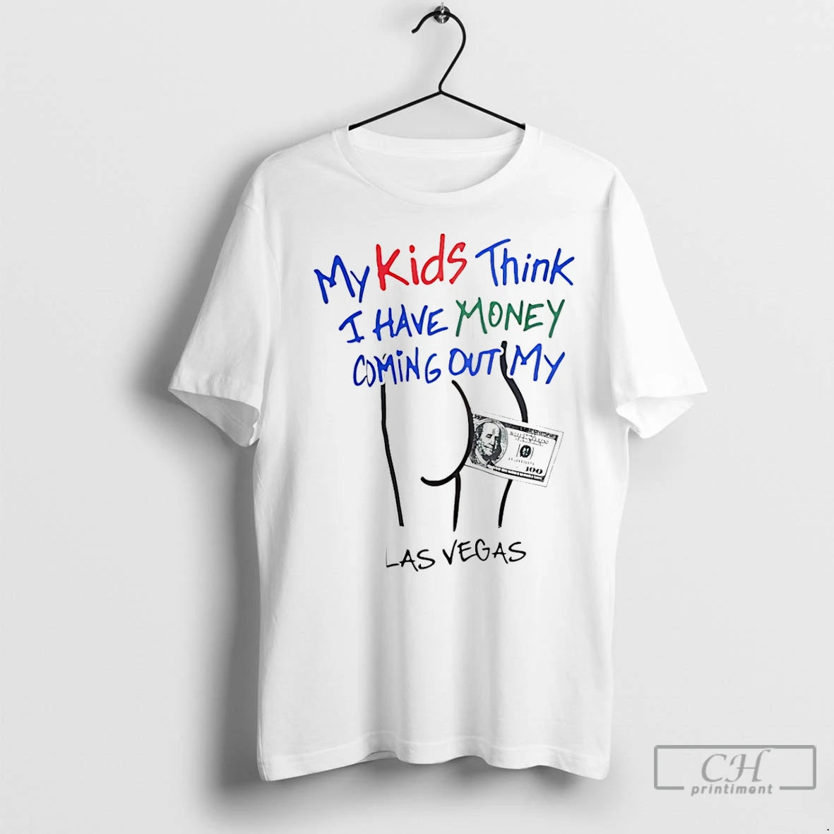Classic My Kids Think I Have Money Coming Out My Ass Funny