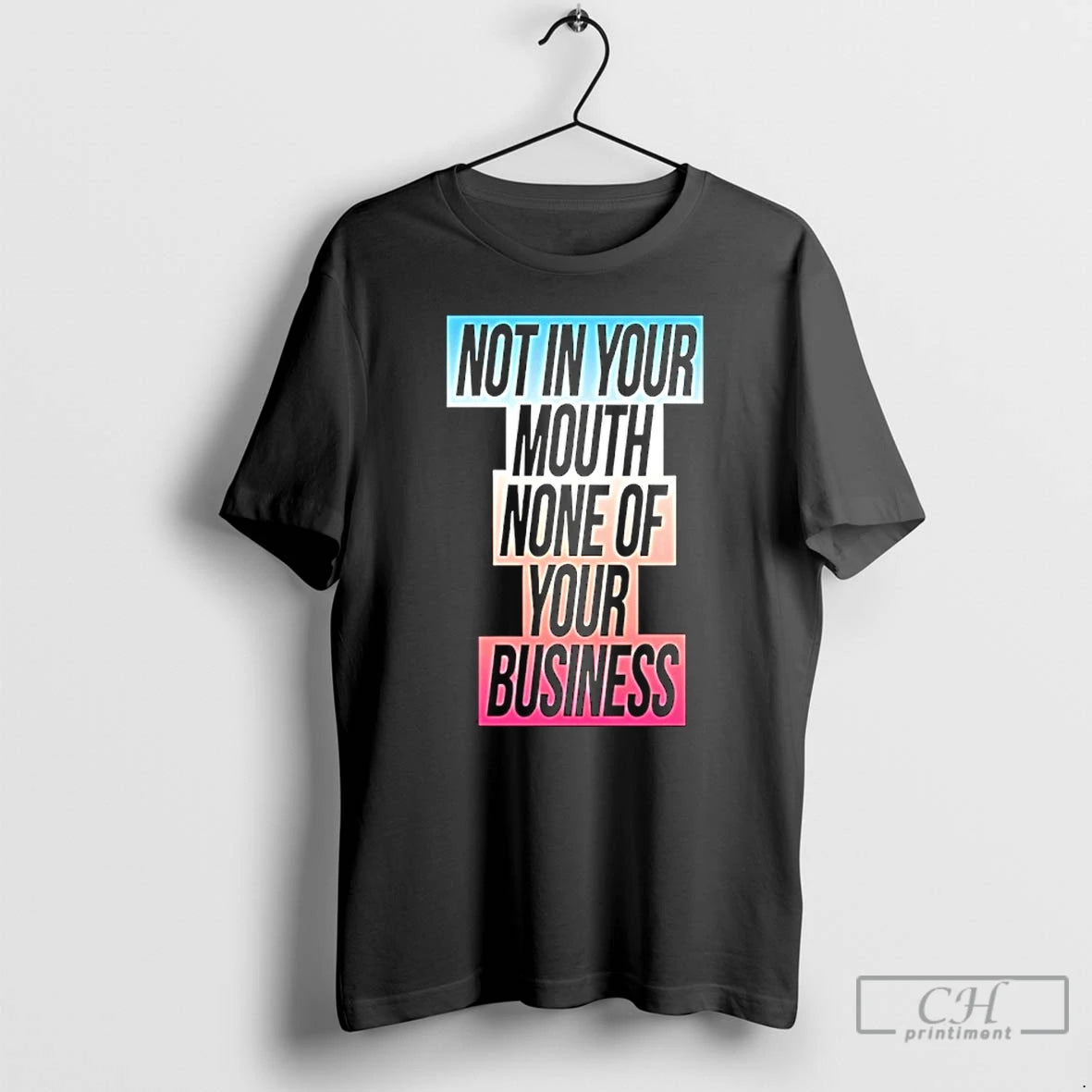 Classic Not In Your Mouth None Of Your Business Trans Flag T Shirts