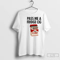 Classic Pass Me A Fridge Cig Zero Coke