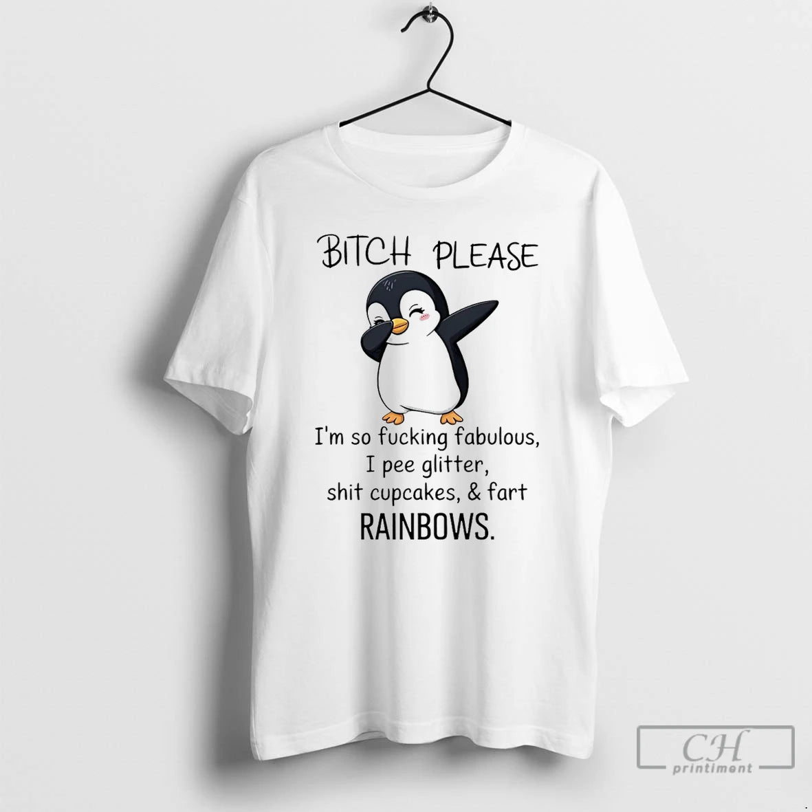 Classic Penguin Bitch Please Im So Fucking Fabulous I Pee Glitter Shit Cupcakes And Fart