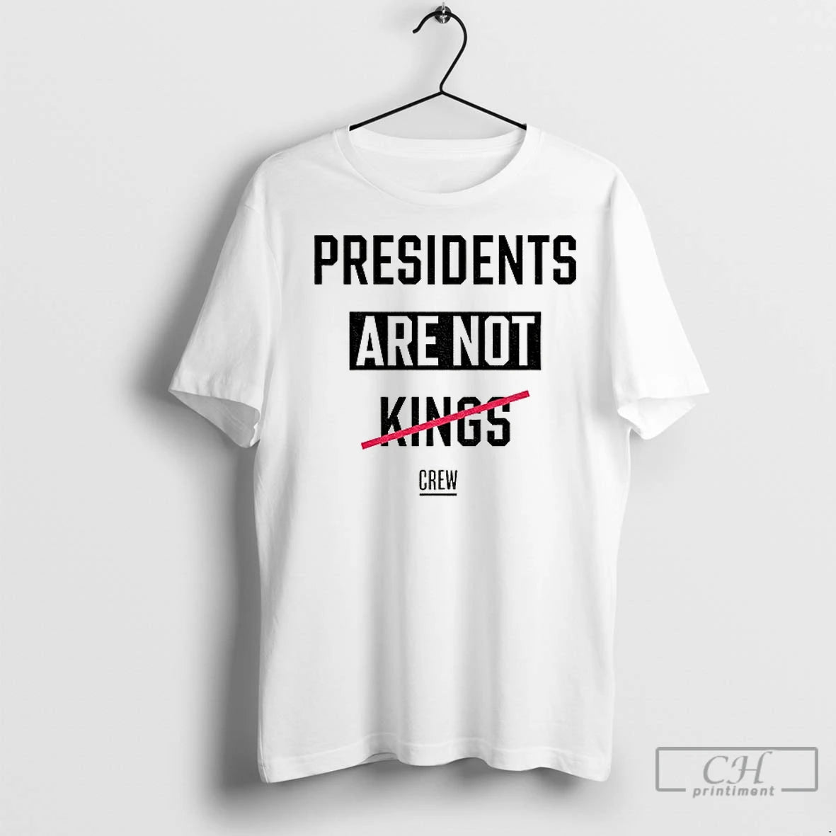 Classic Presidents Are Not Kings Crew