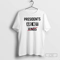 Classic Presidents Are Not Kings Trump Shirt Sweater