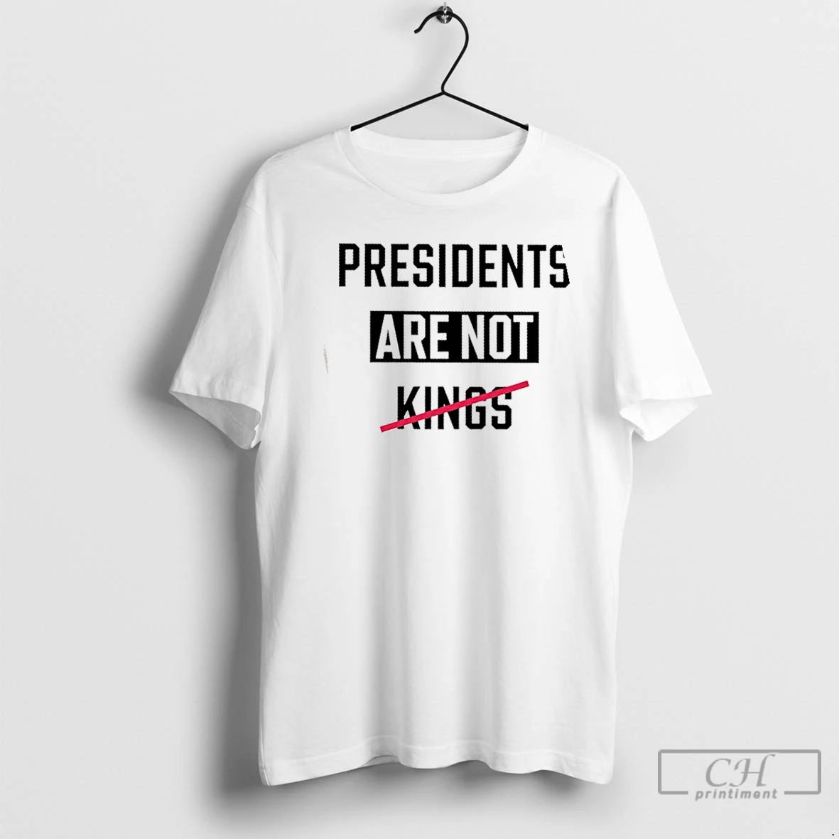 Classic Presidents Are Not Kings Text T Shirts