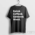 Classic Rain And Coffee And Salmon And Weed T Shirts