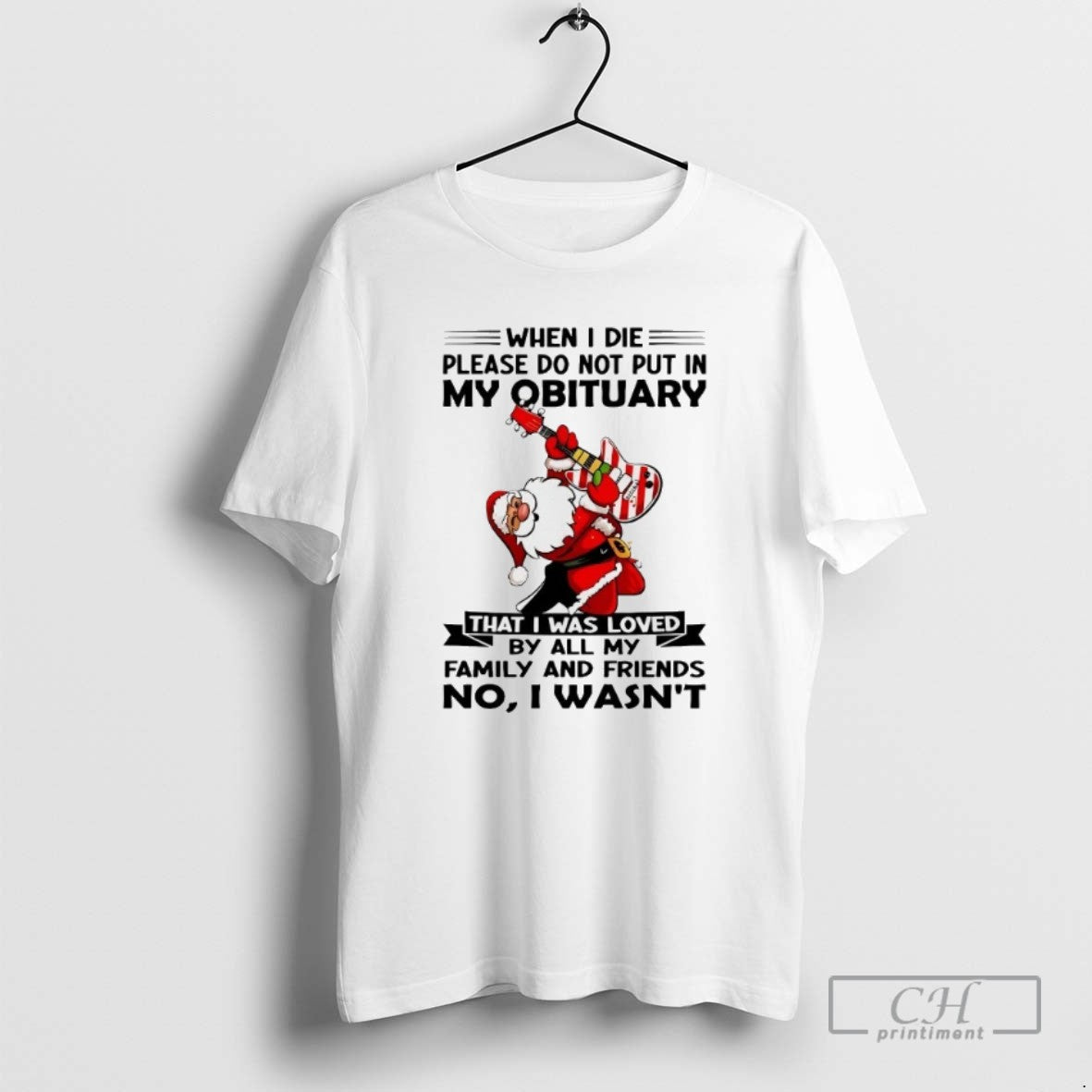 Classic Santa When I Die Please Do Not Put In My Obituary No I Wasnt