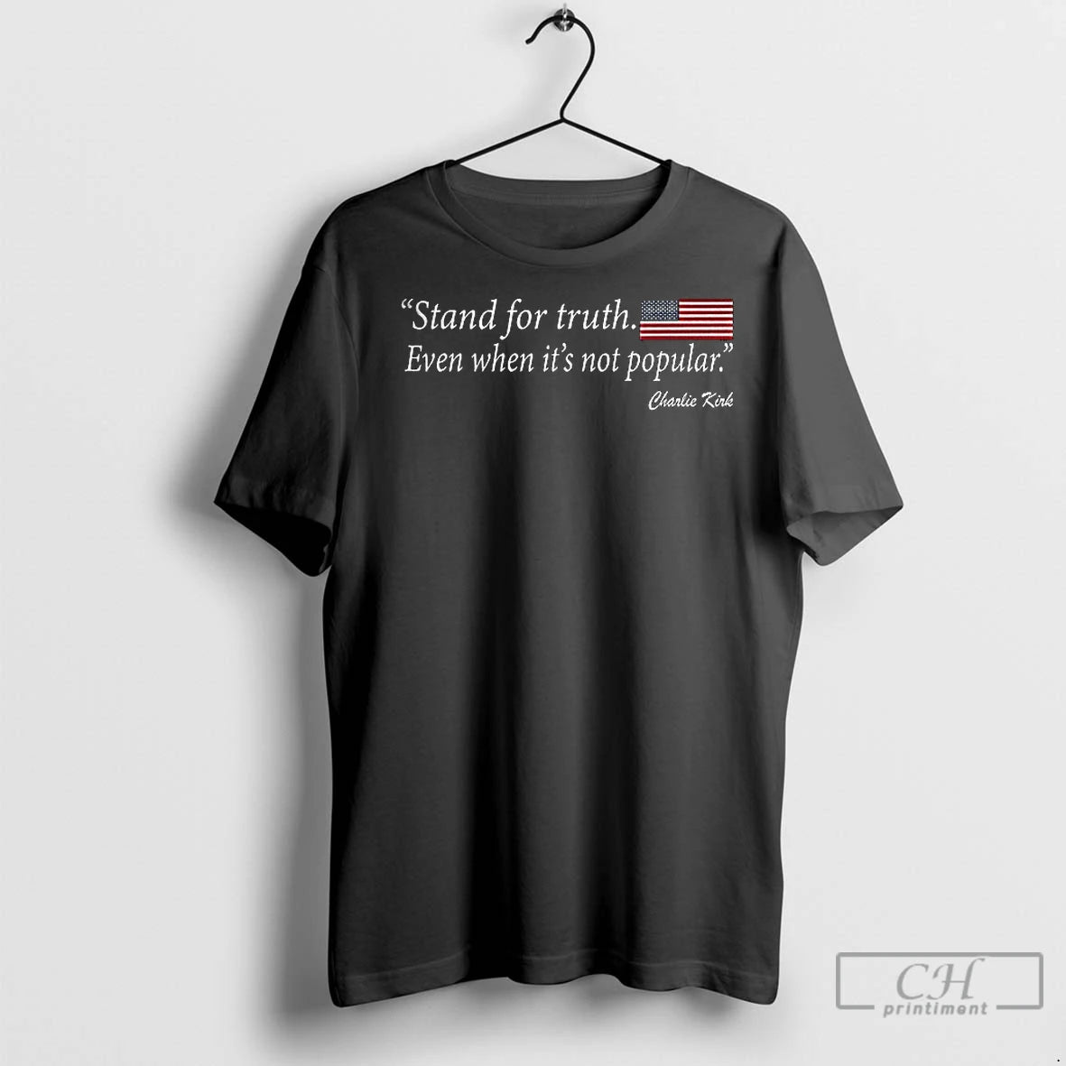 Classic Stand For Truth Even When Its Not Popular Charlie Kirk American Flag