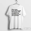 Classic Stay Away From Still People Still Broke Still Complaining Still Hating And Still Nowhere
