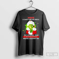 Classic The Grinch Nope I Cant Go To Hell Satan Still Has A Restraining Order