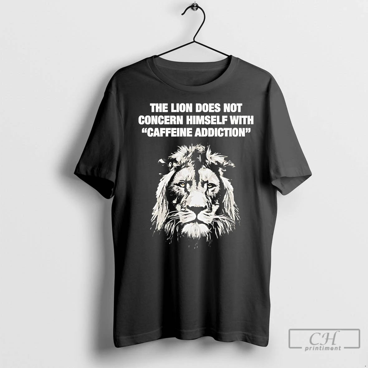 Classic The Lion Does Not Concern Himself With Caffeine Addiction